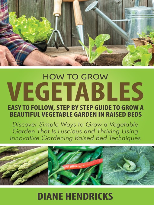 Title details for How to Grow Vegetables by Diane Hendricks - Available
